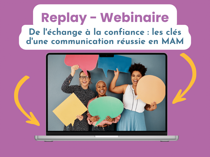 Replay du webinaire : « De l'échange à la confiance : les clés d'une communication réussie en MAM »